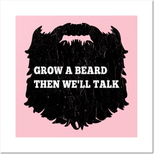 Grow A Beard Then We'll Talk Posters and Art